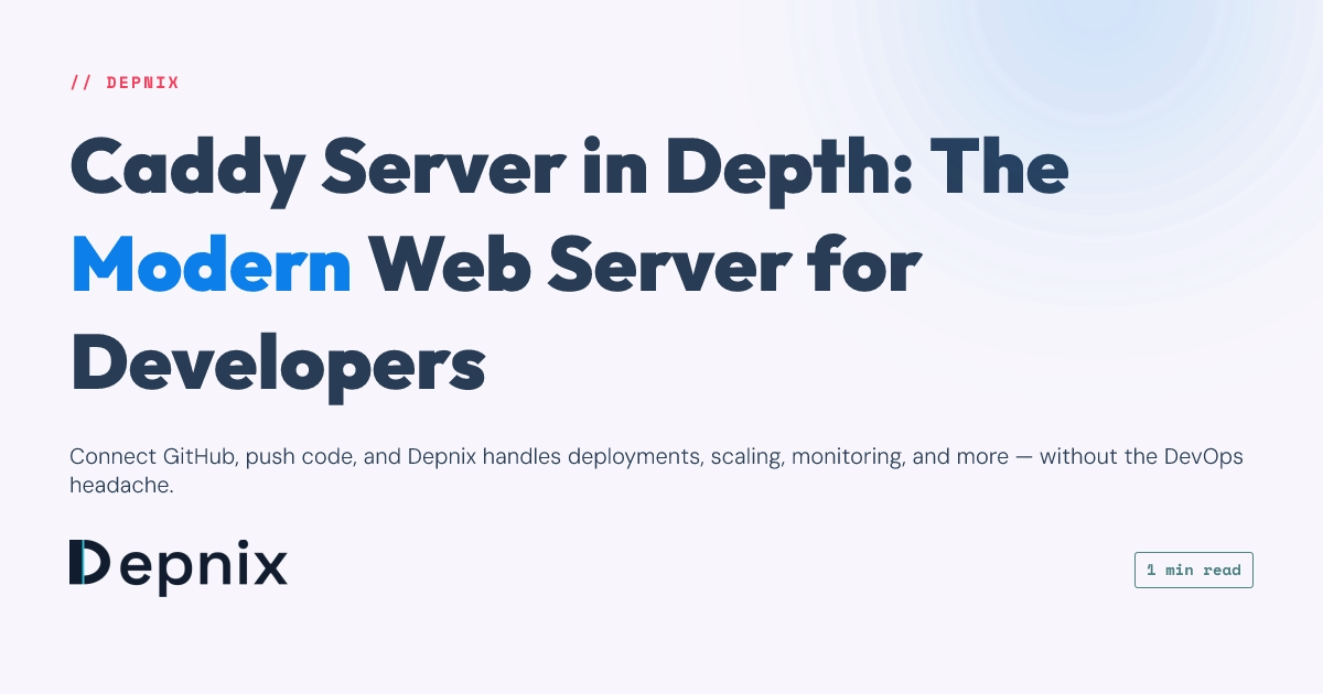 Caddy Server in Depth: The Modern Web Server for Developers