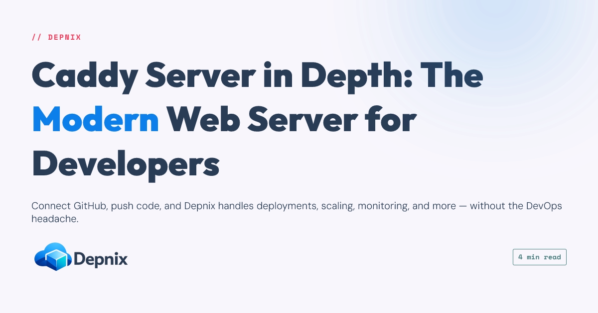 Caddy Server in Depth: The Modern Web Server for Developers